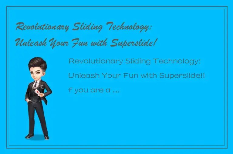 Revolutionary Sliding Technology: Unleash Your Fun with Superslide!