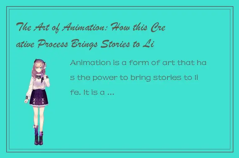 The Art of Animation: How this Creative Process Brings Stories to Life