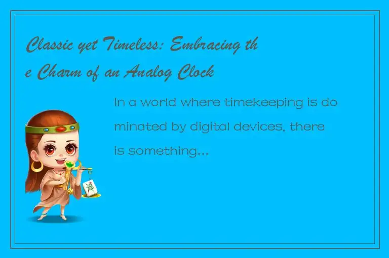 Classic yet Timeless: Embracing the Charm of an Analog Clock