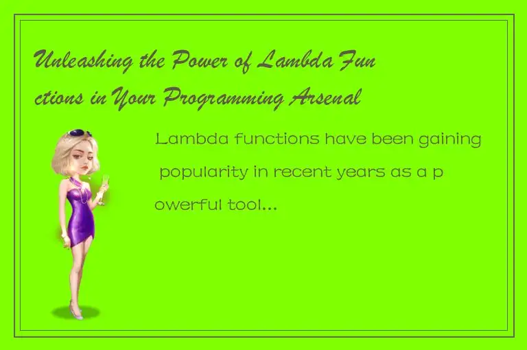 Unleashing the Power of Lambda Functions in Your Programming Arsenal