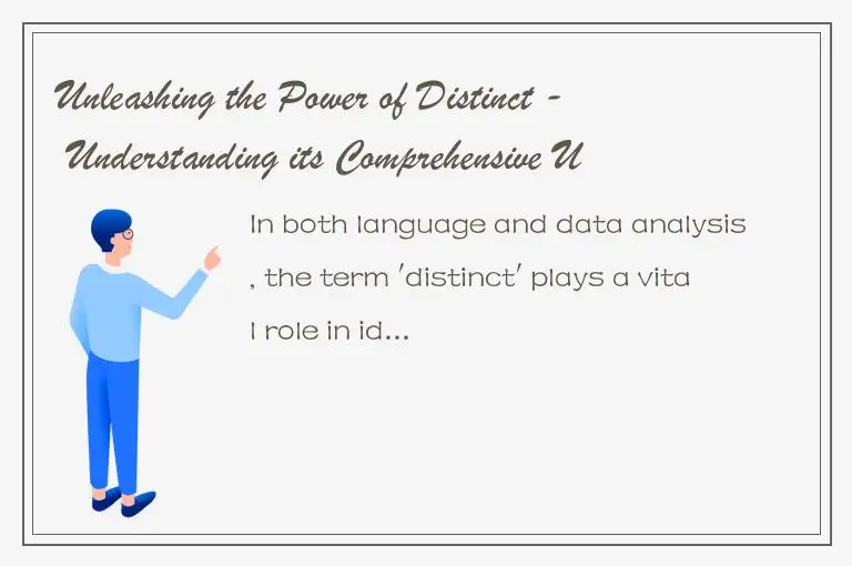 Unleashing the Power of Distinct - Understanding its Comprehensive Use in Langua