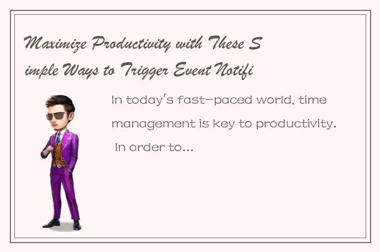 Maximize Productivity with These Simple Ways to Trigger Event Notifications