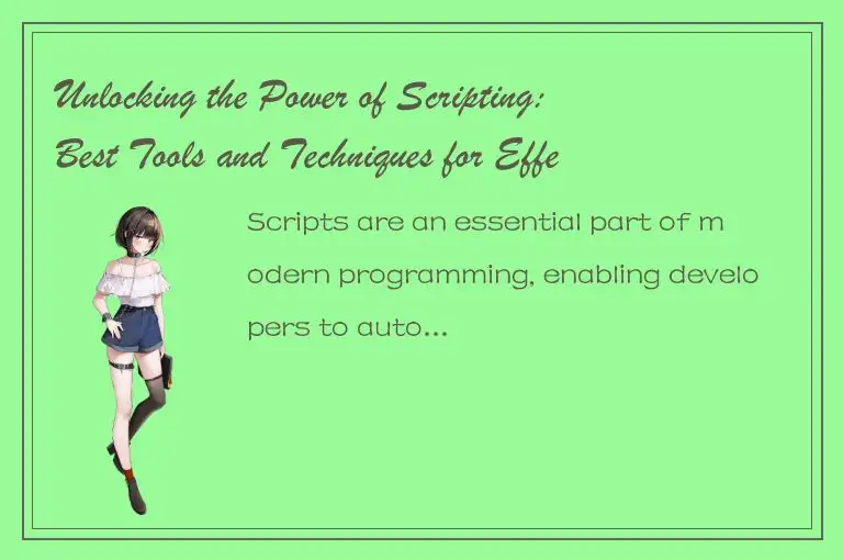 Unlocking the Power of Scripting: Best Tools and Techniques for Effective Code W