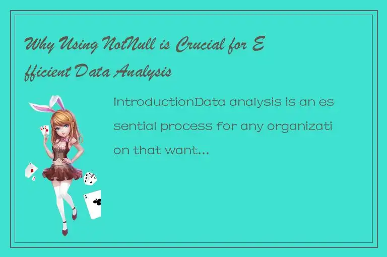 Why Using NotNull is Crucial for Efficient Data Analysis