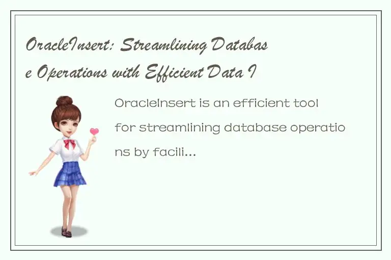 OracleInsert: Streamlining Database Operations with Efficient Data Import