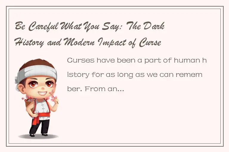 Be Careful What You Say: The Dark History and Modern Impact of Curses