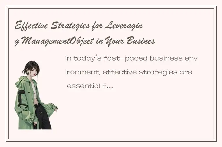 Effective Strategies for Leveraging ManagementObject in Your Business Operations