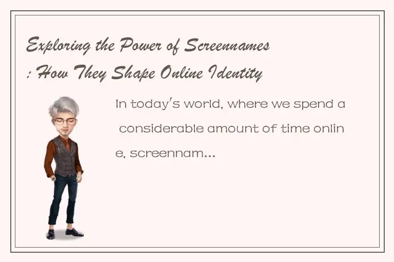 Exploring the Power of Screennames: How They Shape Online Identity