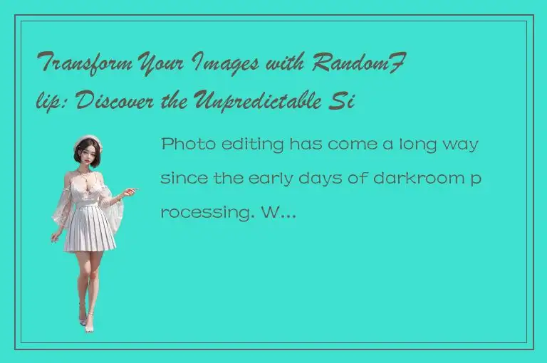 Transform Your Images with RandomFlip: Discover the Unpredictable Side of Photo 