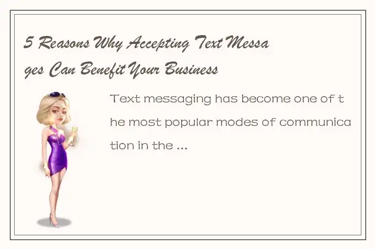 5 Reasons Why Accepting Text Messages Can Benefit Your Business