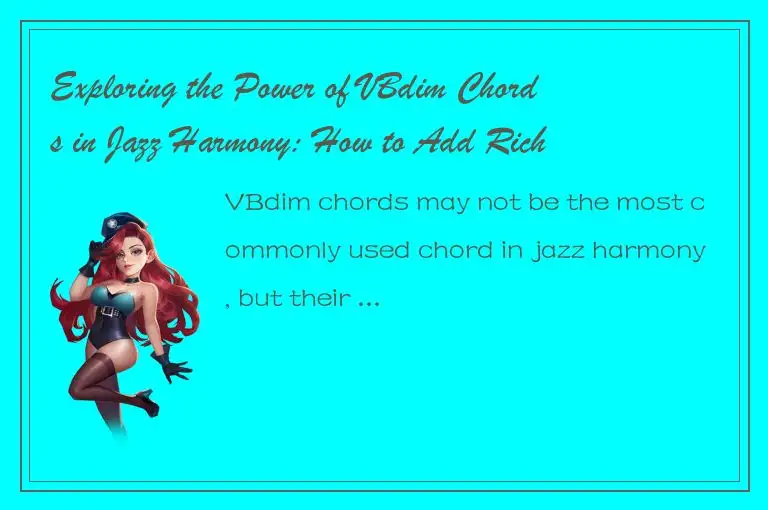 Exploring the Power of VBdim Chords in Jazz Harmony: How to Add Richness and Com