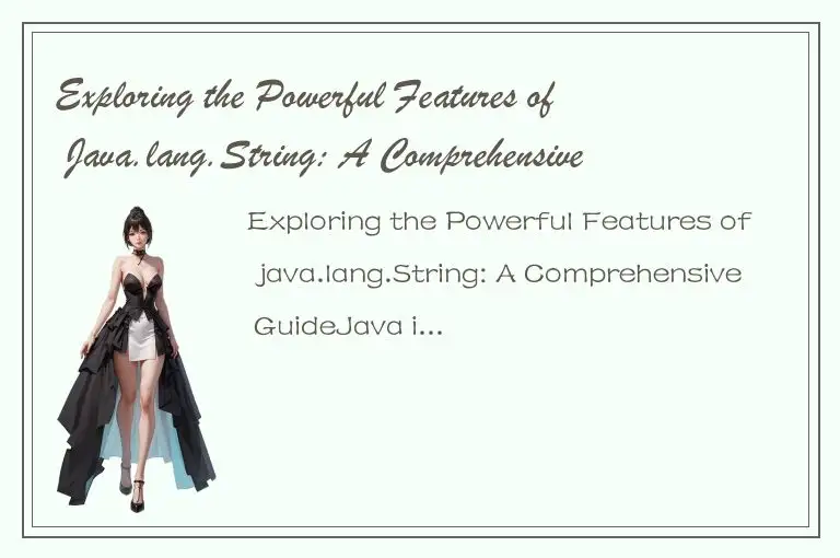 Exploring the Powerful Features of Java.lang.String: A Comprehensive Guide