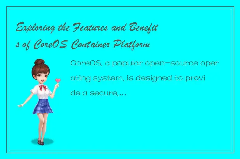 Exploring the Features and Benefits of CoreOS Container Platform