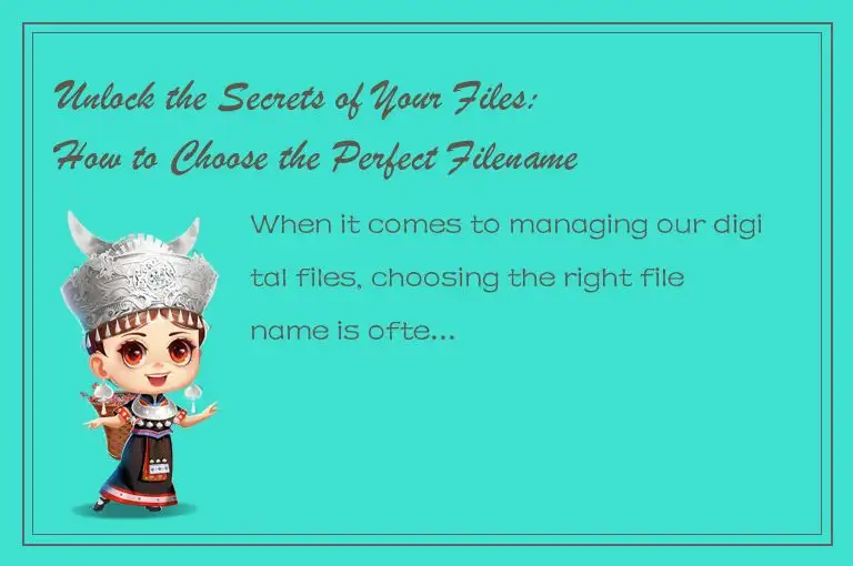 Unlock the Secrets of Your Files: How to Choose the Perfect Filename