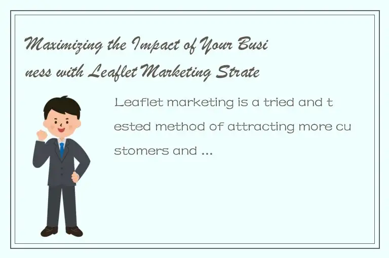 Maximizing the Impact of Your Business with Leaflet Marketing Strategies