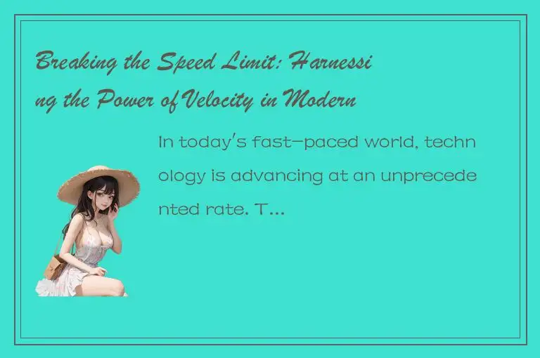 Breaking the Speed Limit: Harnessing the Power of Velocity in Modern Technology