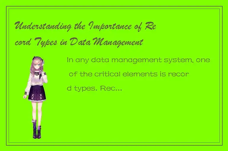 Understanding the Importance of Record Types in Data Management