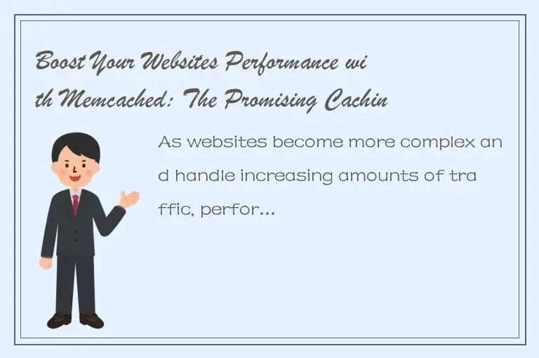 Boost Your Websites Performance with Memcached: The Promising Caching Solution