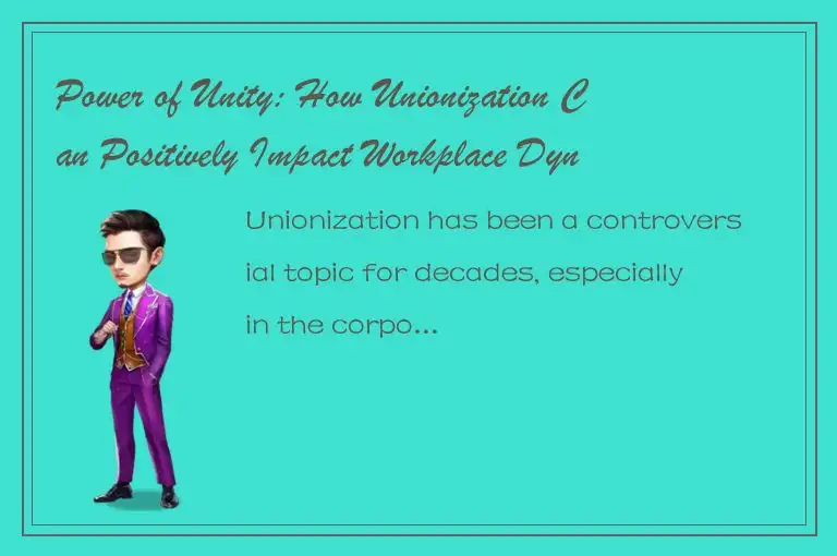 Power of Unity: How Unionization Can Positively Impact Workplace Dynamics