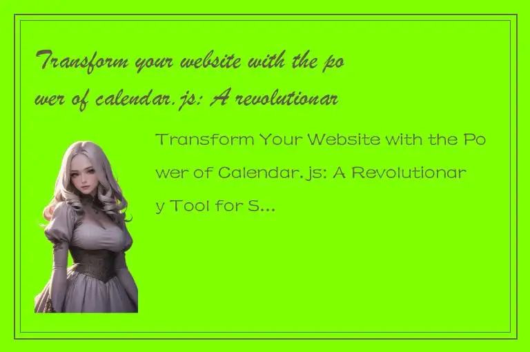 Transform your website with the power of calendar.js: A revolutionary tool for s