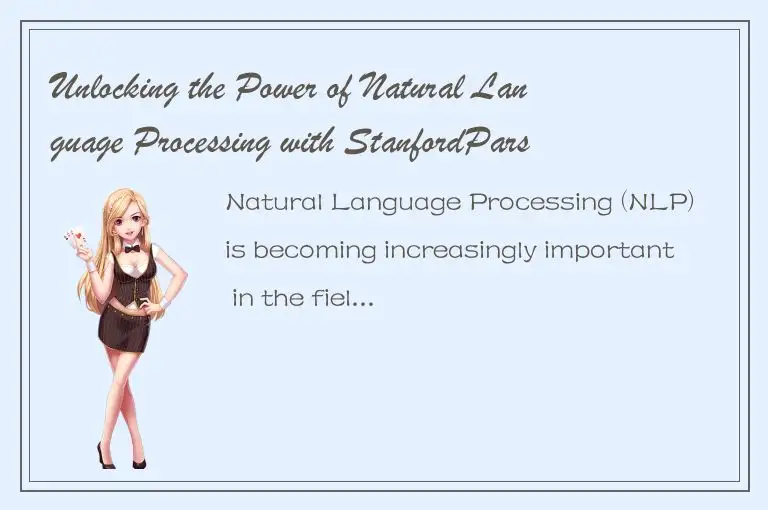 Unlocking the Power of Natural Language Processing with StanfordParser