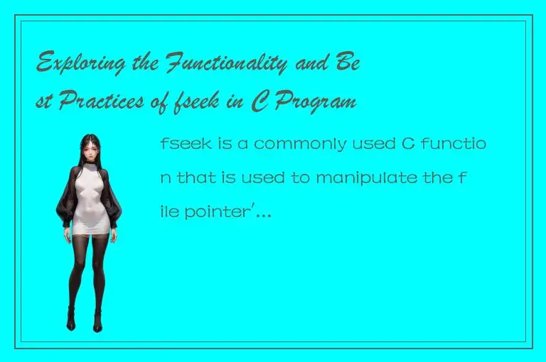 Exploring the Functionality and Best Practices of fseek in C Programming