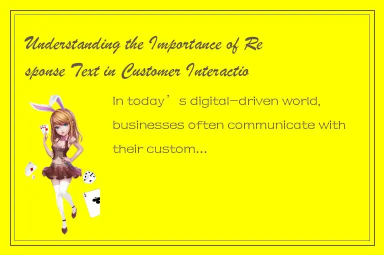 Understanding the Importance of Response Text in Customer Interaction