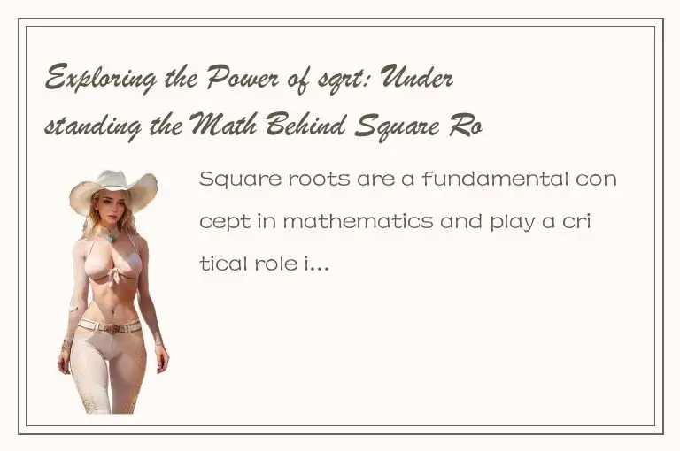 Exploring the Power of sqrt: Understanding the Math Behind Square Roots