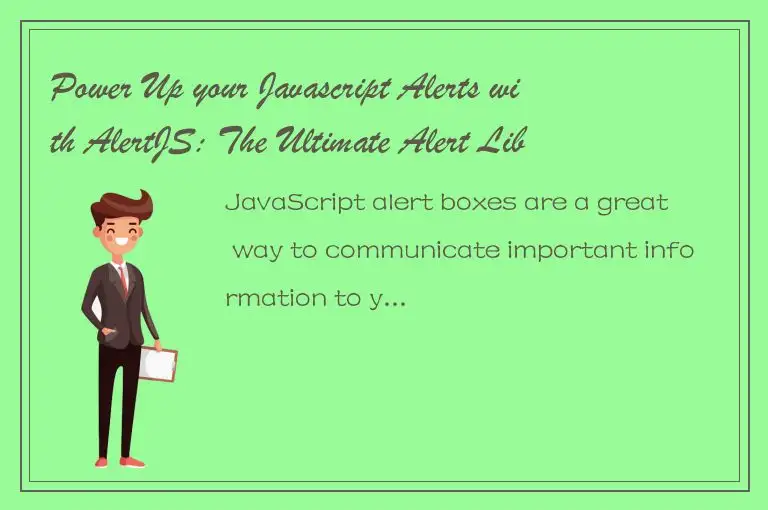Power Up your Javascript Alerts with AlertJS: The Ultimate Alert Library!