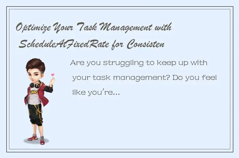 Optimize Your Task Management with ScheduleAtFixedRate for Consistent Results