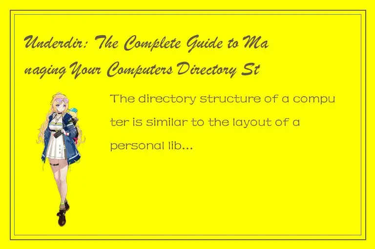 Underdir: The Complete Guide to Managing Your Computers Directory Structures