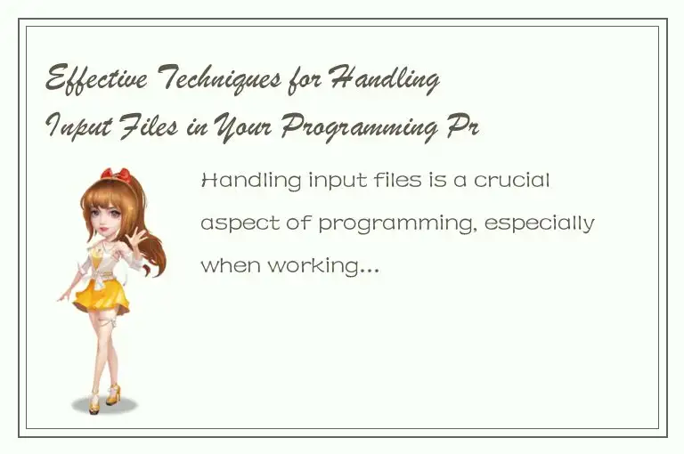 Effective Techniques for Handling Input Files in Your Programming Projects