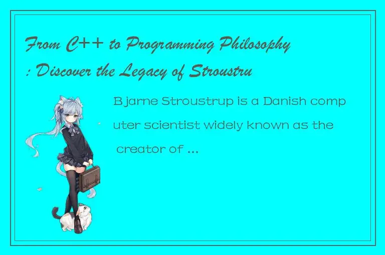 From C++ to Programming Philosophy: Discover the Legacy of Stroustrup