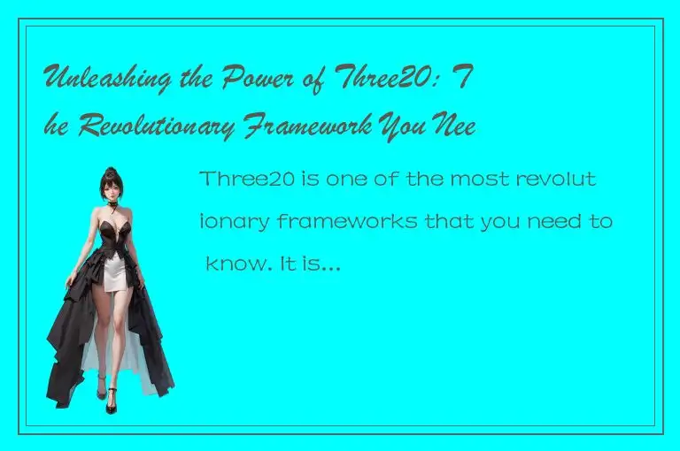 Unleashing the Power of Three20: The Revolutionary Framework You Need to Know