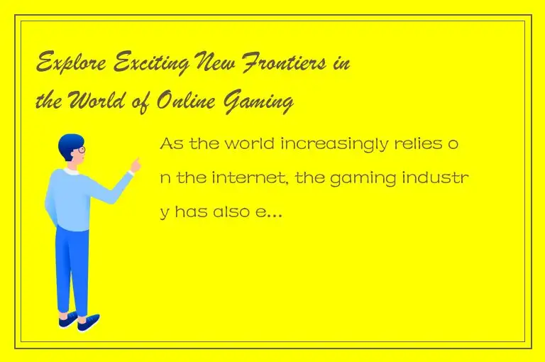Explore Exciting New Frontiers in the World of Online Gaming