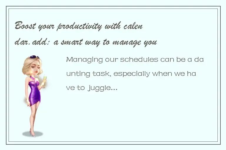 Boost your productivity with calendar.add: a smart way to manage your schedule