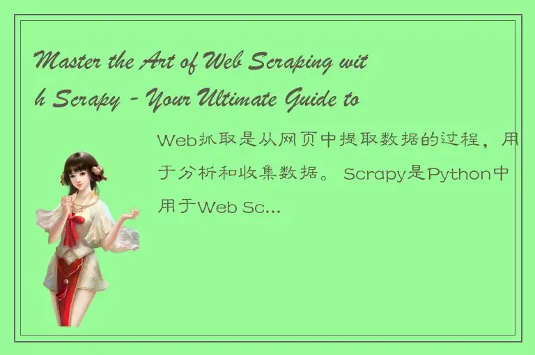 Master the Art of Web Scraping with Scrapy - Your Ultimate Guide to Data Extract