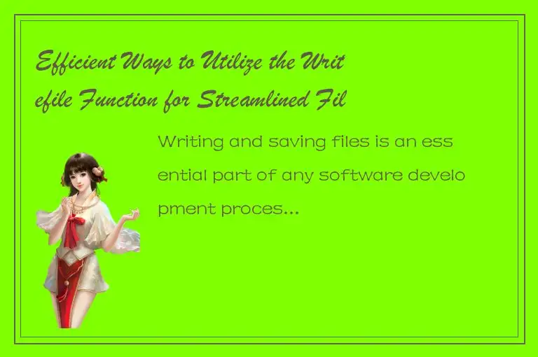 Efficient Ways to Utilize the Writefile Function for Streamlined File Management