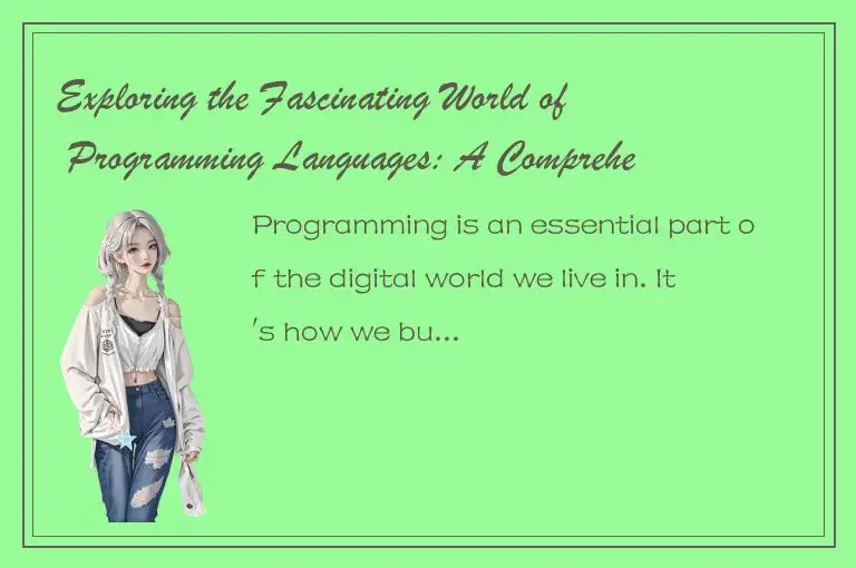 Exploring the Fascinating World of Programming Languages: A Comprehensive Guide 
