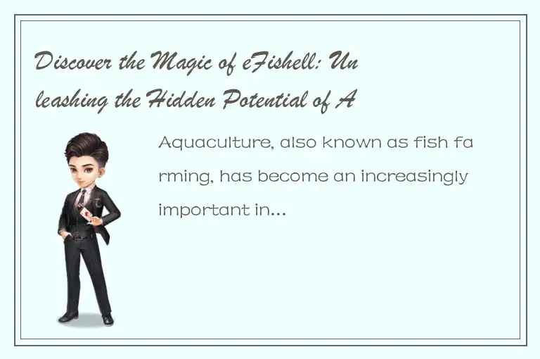 Discover the Magic of eFishell: Unleashing the Hidden Potential of Aquaculture