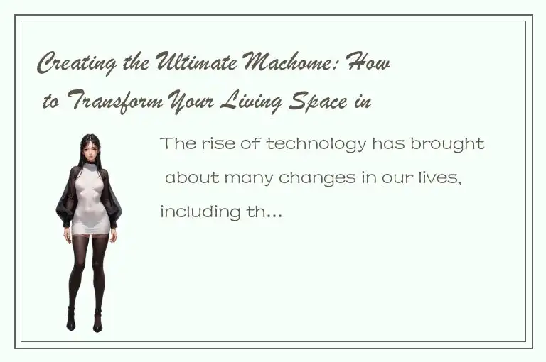 Creating the Ultimate Machome: How to Transform Your Living Space into a Modern 