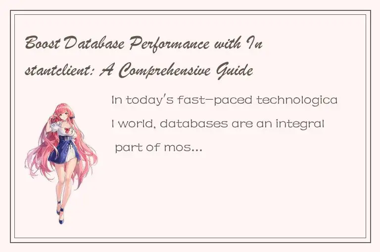 Boost Database Performance with Instantclient: A Comprehensive Guide for Develop