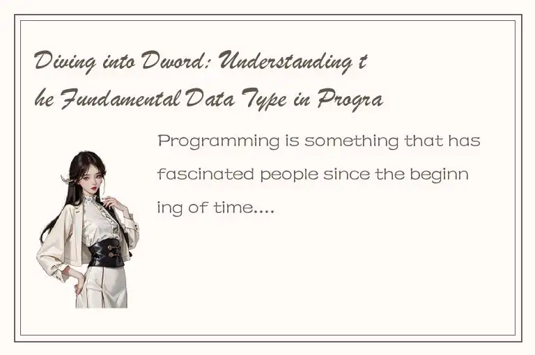 Diving into Dword: Understanding the Fundamental Data Type in Programming