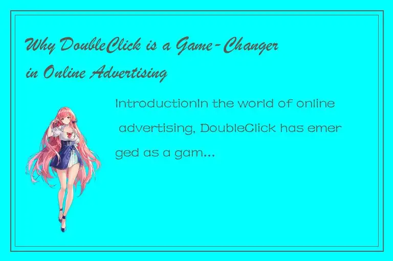 Why DoubleClick is a Game-Changer in Online Advertising