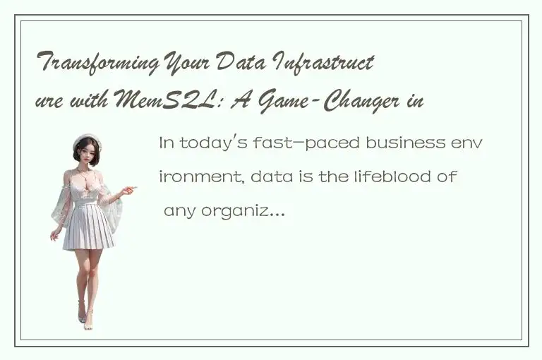Transforming Your Data Infrastructure with MemSQL: A Game-Changer in Modern Data