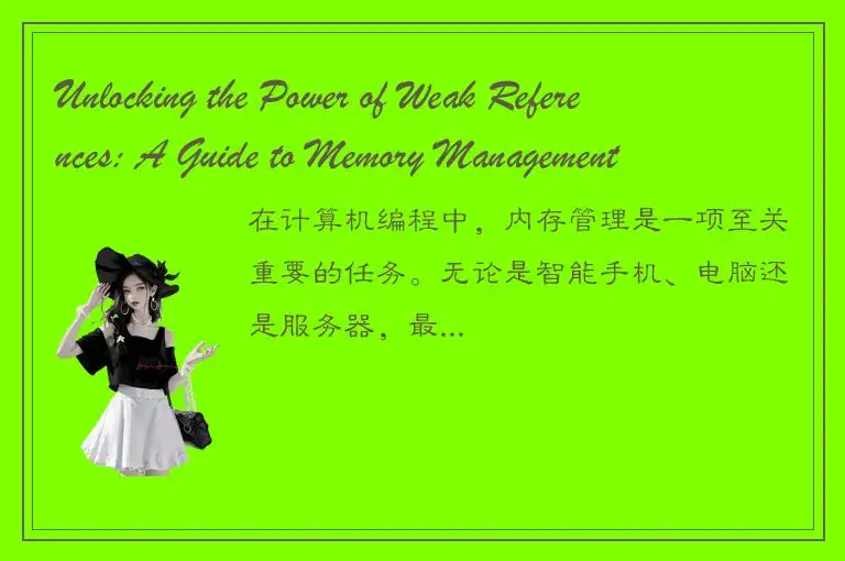 Unlocking the Power of Weak References: A Guide to Memory Management in Programm