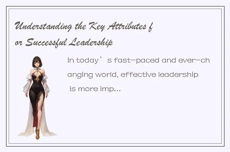 Understanding the Key Attributes for Successful Leadership