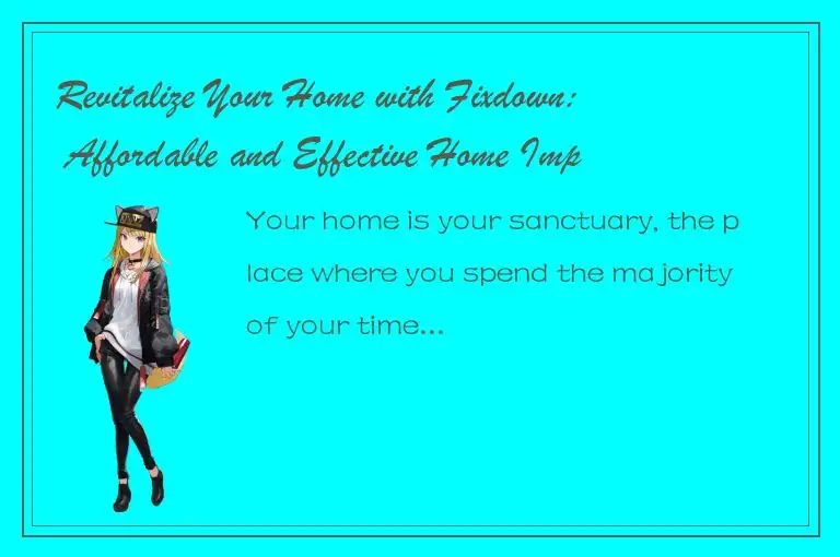 Revitalize Your Home with Fixdown: Affordable and Effective Home Improvement Sol