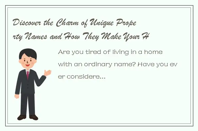 Discover the Charm of Unique Property Names and How They Make Your Home Stand Ou