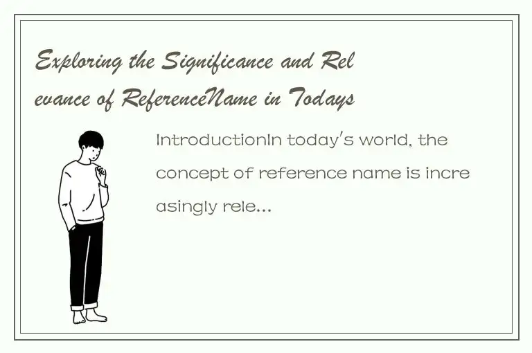 Exploring the Significance and Relevance of ReferenceName in Todays World